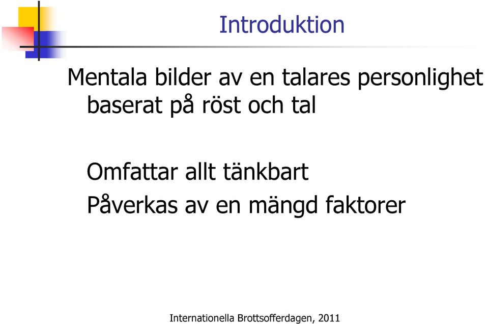 på röst och tal Omfattar allt