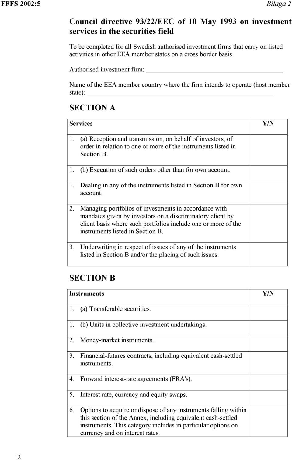 Authorised investment firm: Name of the EEA member country where the firm intends to operate (host member state): SECTION A Services Y/N 1.