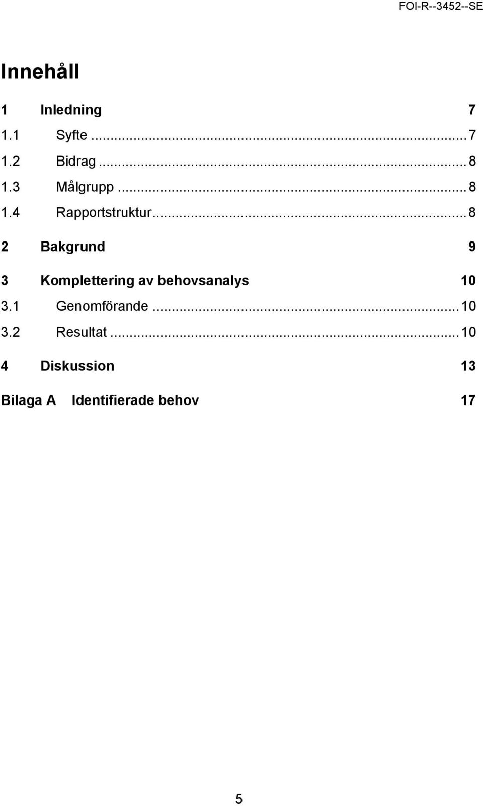 .. 8 2 Bakgrund 9 3 Komplettering av behovsanalys 10 3.