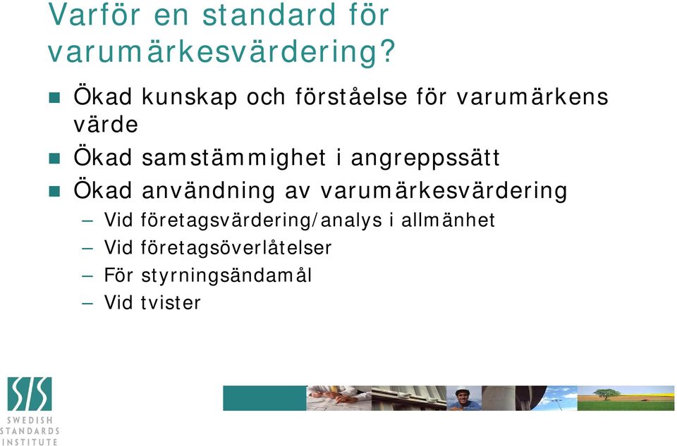samstämmighet i angreppssätt Ökad användning av