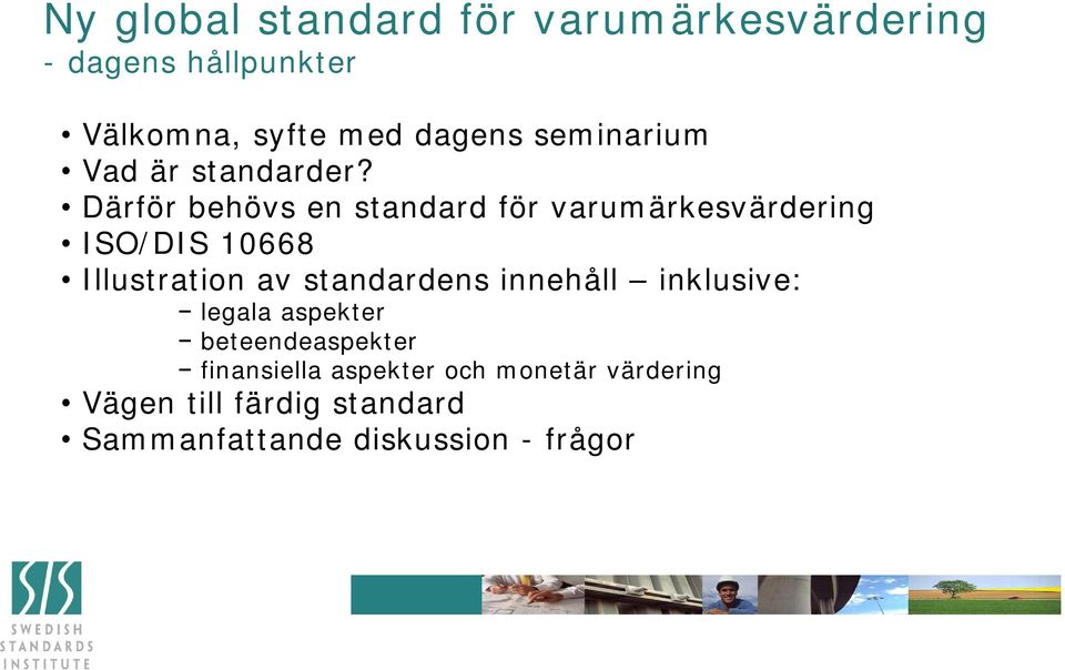 Därför behövs en standard för varumärkesvärdering ISO/DIS 10668 Illustration av standardens