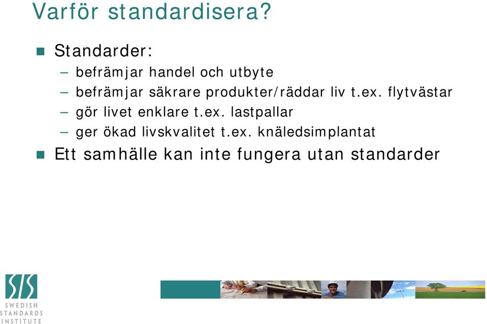 produkter/räddar liv t.ex.
