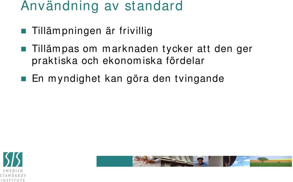 att den ger praktiska och ekonomiska