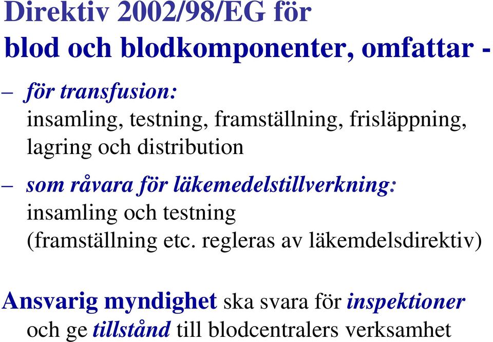 läkemedelstillverkning: insamling och testning (framställning etc.