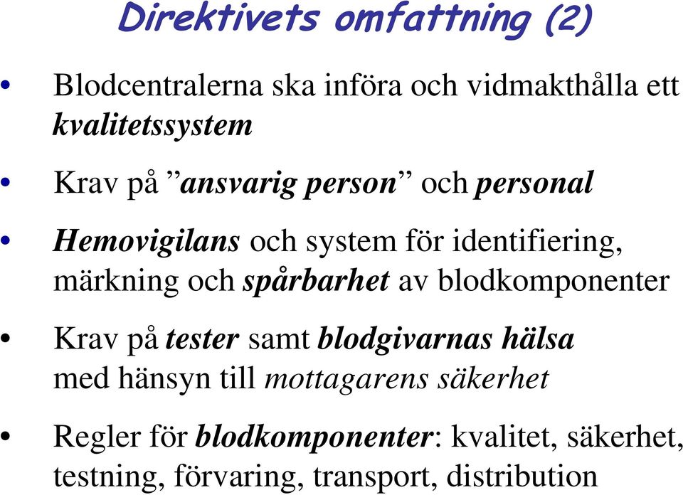 spårbarhet av blodkomponenter Krav på tester samt blodgivarnas hälsa med hänsyn till