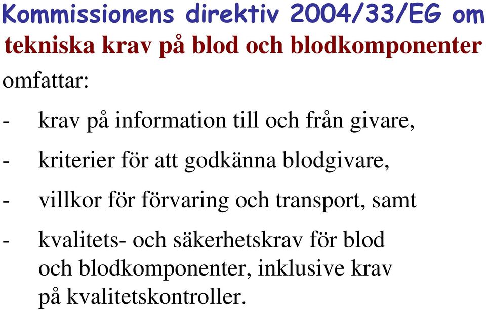 godkänna blodgivare, - villkor för förvaring och transport, samt - kvalitets-
