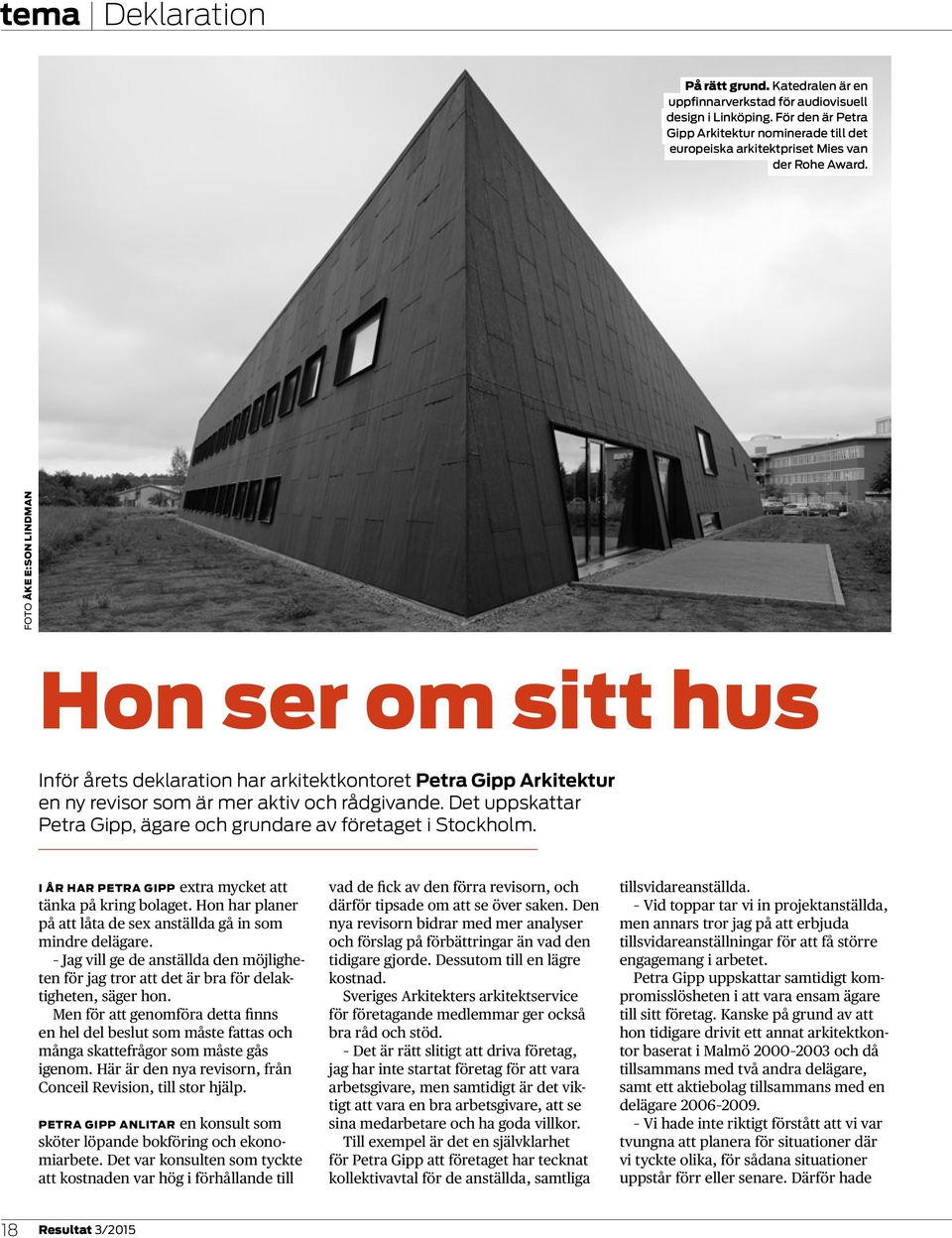 FOTO ÅKE E:SON LINDMAN Hon ser om sitt hus Inför årets deklaration har arkitektkontoret Petra Gipp Arkitektur en ny revisor som är mer aktiv och rådgivande.