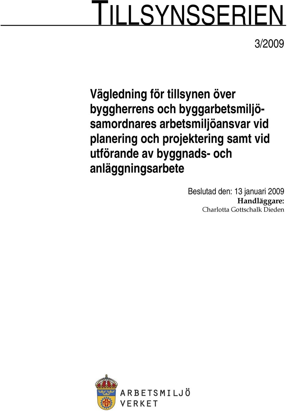 projektering samt vid utförande av byggnads- och anläggningsarbete