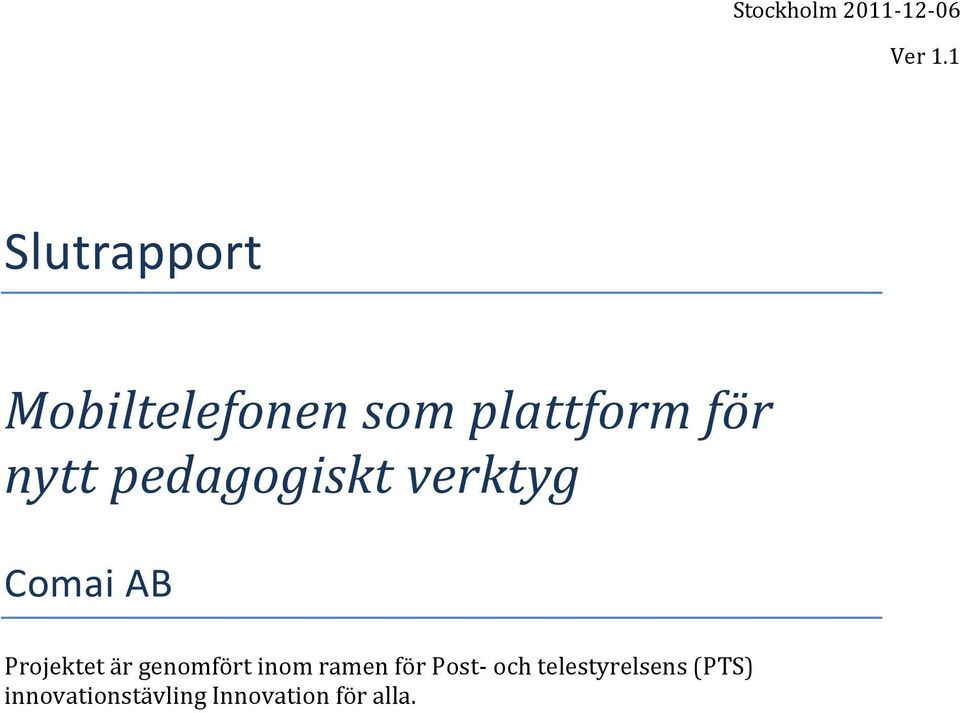 pedagogiskt verktyg Comai AB Projektet är genomfört