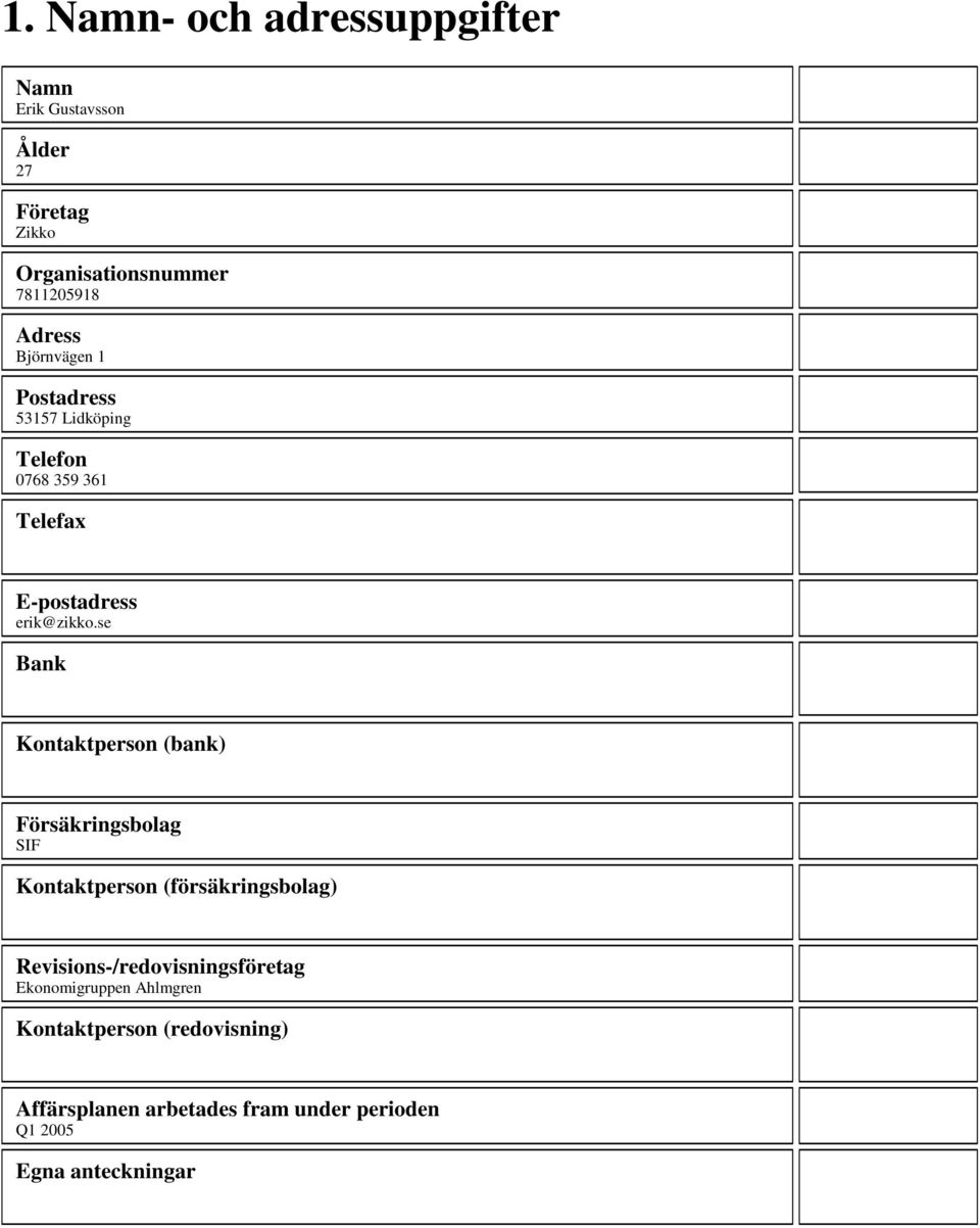 se Bank Kontaktperson (bank) Försäkringsbolag SIF Kontaktperson (försäkringsbolag)