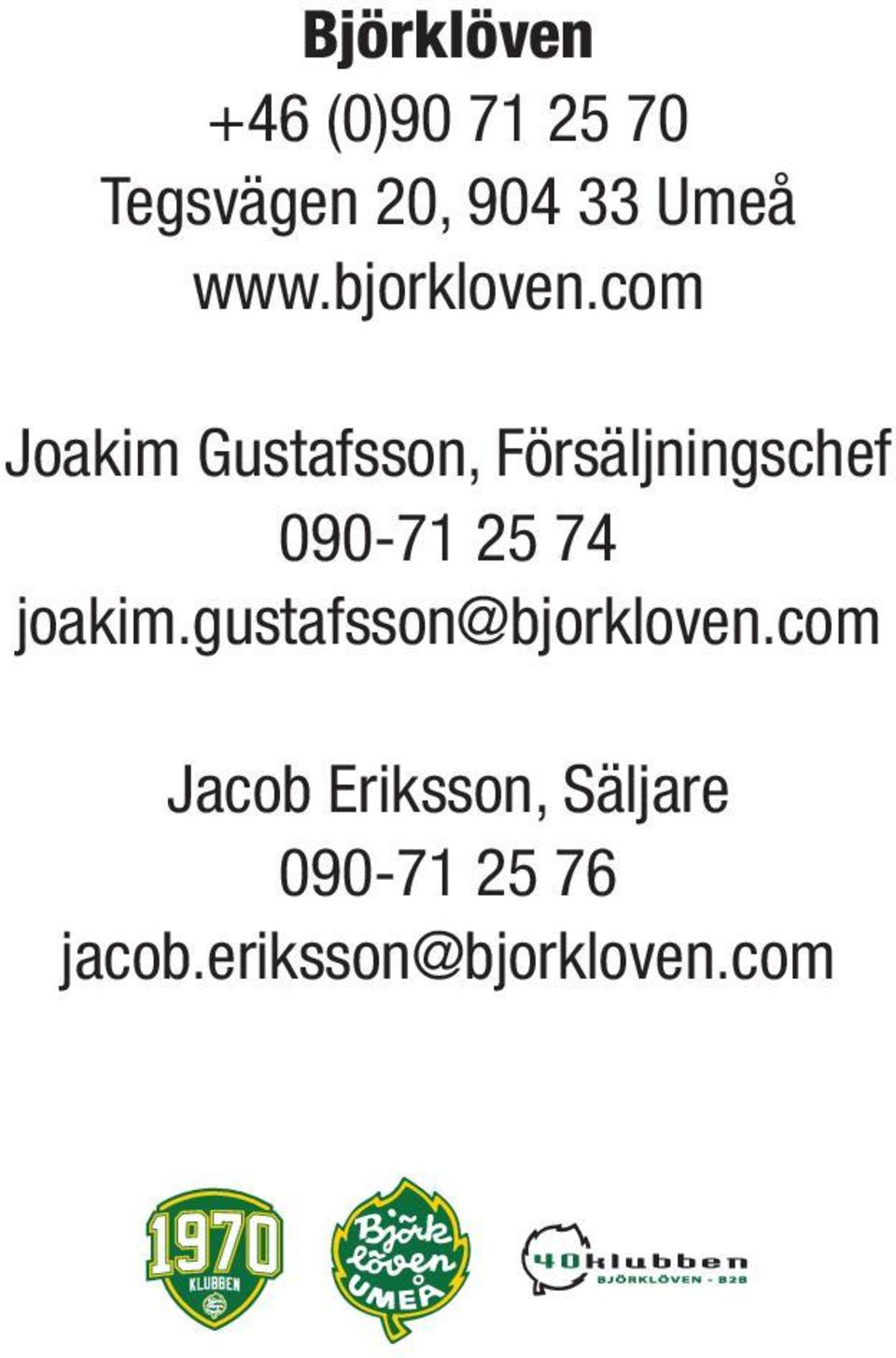 com Joakm Gustafsson, Försäljnngschef 090-71 25 74