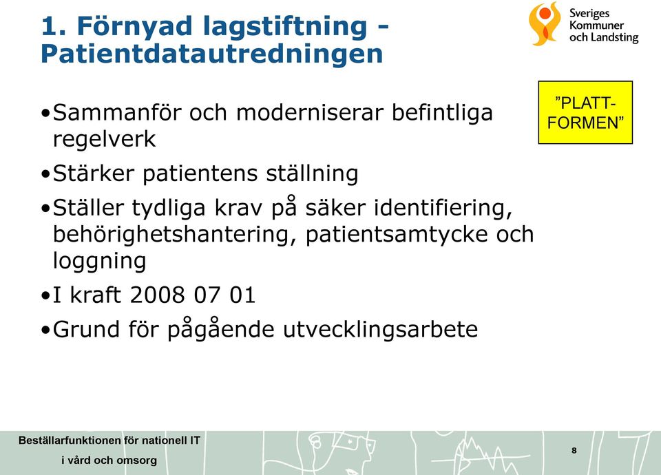 tydliga krav på säker identifiering, behörighetshantering,