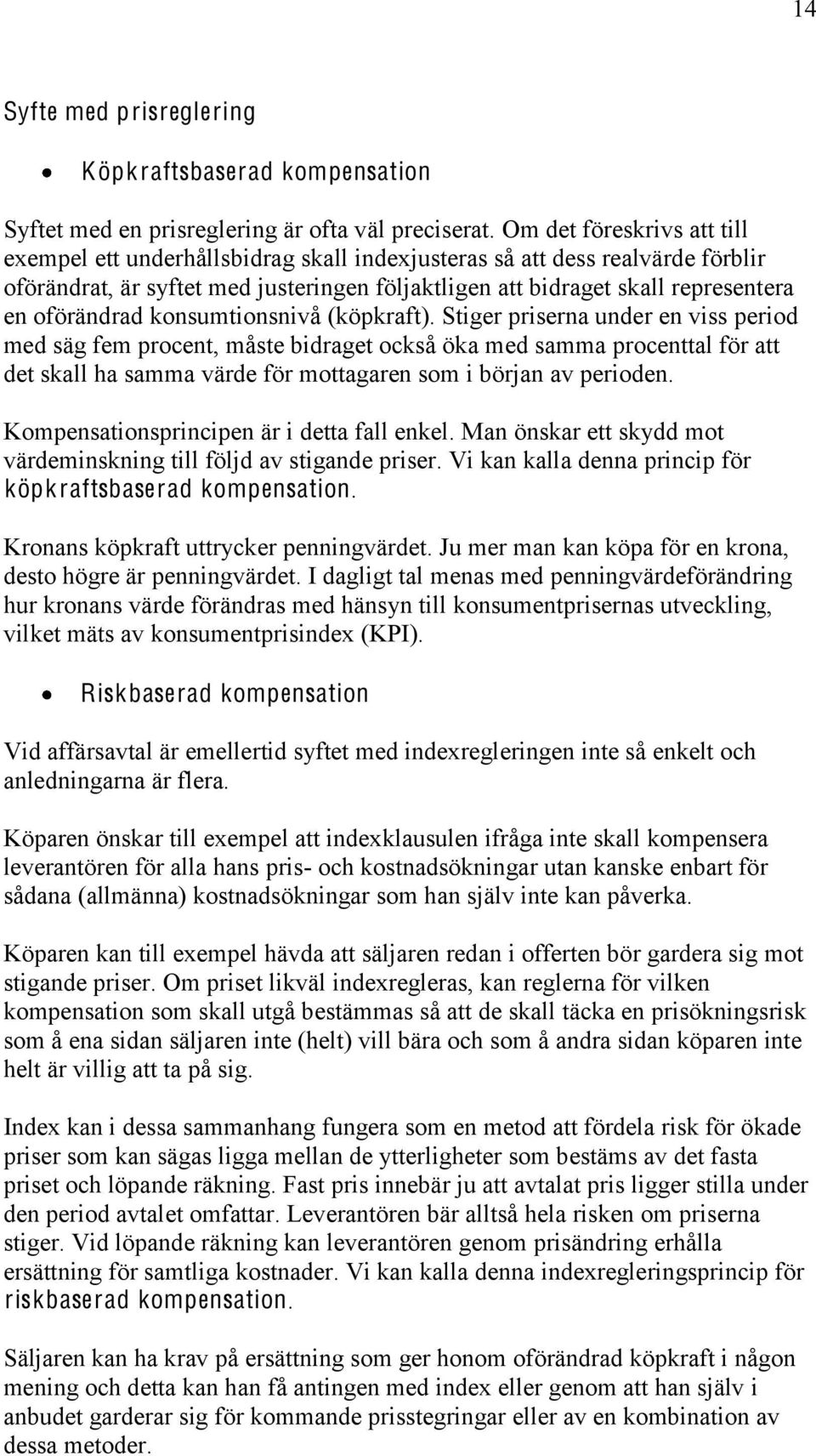 oförändrad konsumtionsnivå (köpkraft).
