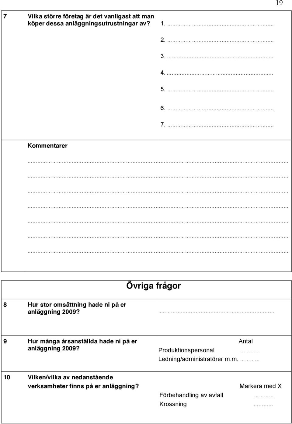 9 Hur många årsanställda hade ni på er anläggning 2009?