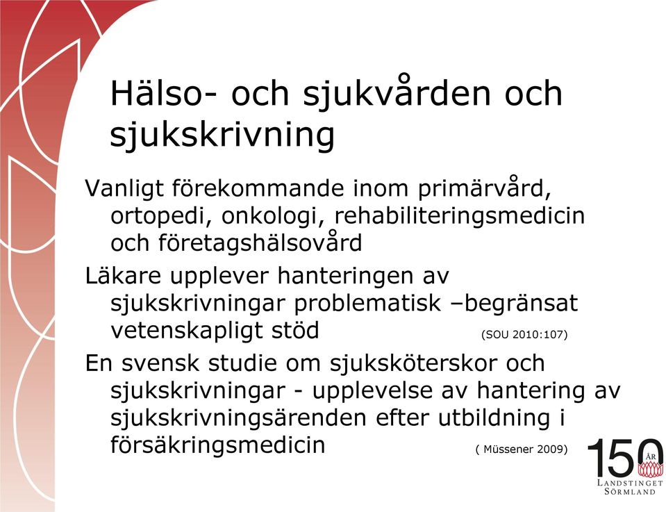 problematisk begränsat vetenskapligt stöd (SOU 2010:107) En svensk studie om sjuksköterskor och