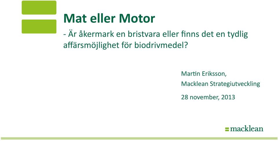 affärsmöjlighet för biodrivmedel?