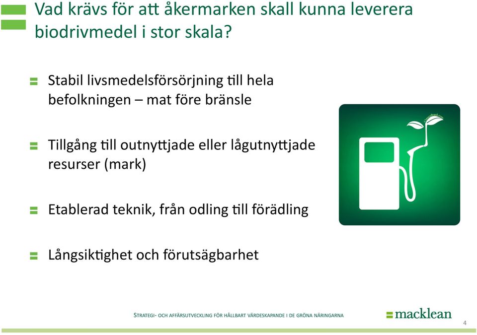 " Stabil livsmedelsförsörjning >ll hela befolkningen mat före bränsle "