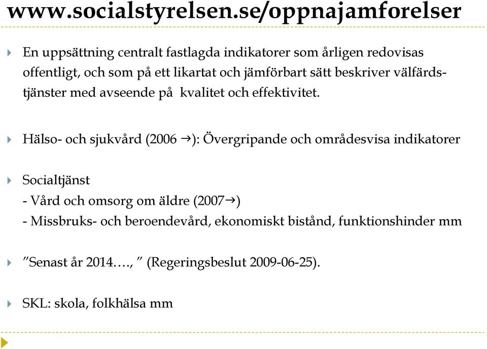 och jämförbart sätt beskriver välfärds- tjänster med avseende på kvalitet och effektivitet.