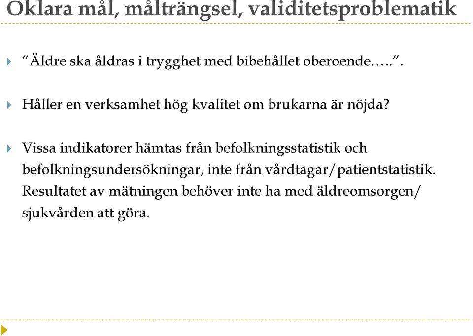 Vissa indikatorer hämtas från befolkningsstatistik och befolkningsundersökningar, inte