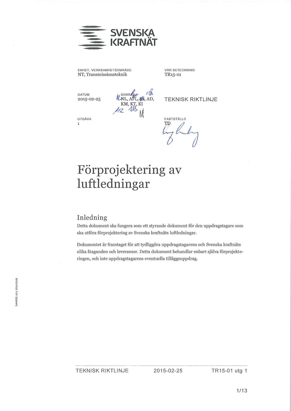 ett styrande dokument för den uppdragstagare som ska utföra förprojektering av Svenska kraftnäts luftledningar.