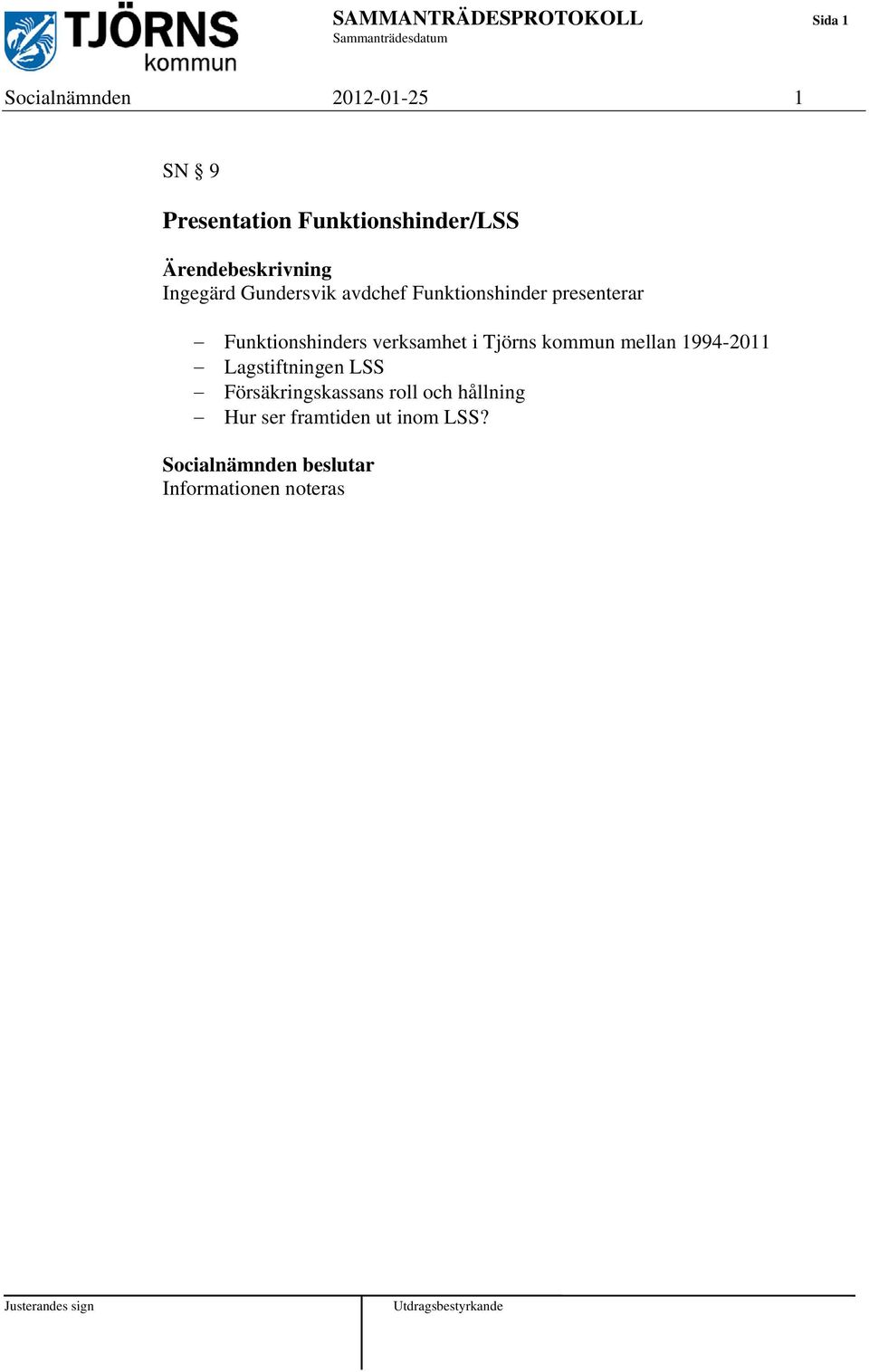 presenterar Funktionshinders verksamhet i Tjörns kommun mellan 1994-2011