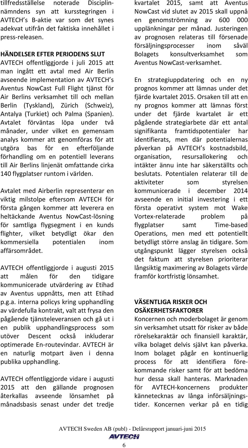 till och mellan Berlin (Tyskland), Zürich (Schweiz), Antalya (Turkiet) och Palma (Spanien).