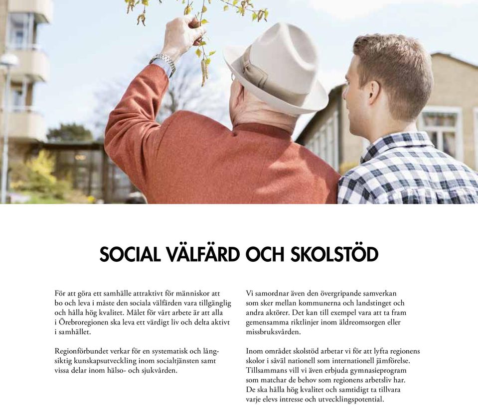 Regionförbundet verkar för en systematisk och långsiktig kunskapsutveckling inom socialtjänsten samt vissa delar inom hälso- och sjukvården.