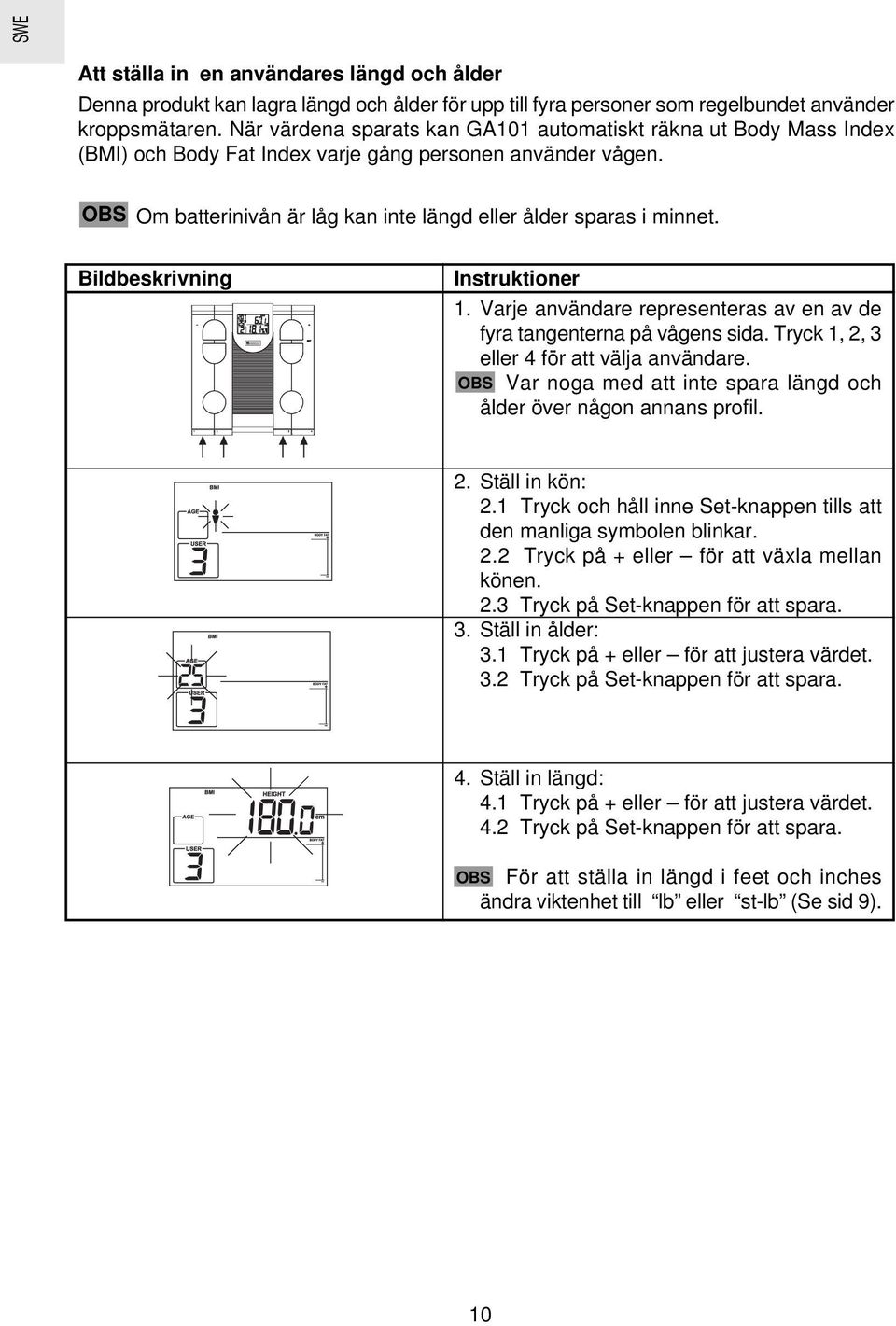 Bildbeskrivning Instruktioner 1. Varje användare representeras av en av de fyra tangenterna på vågens sida. Tryck 1, 2, 3 eller 4 för att välja användare.