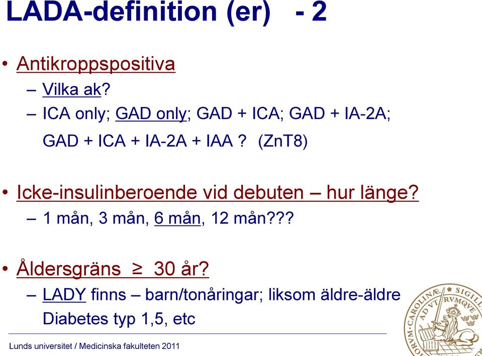 (ZnT8) Icke-insulinberoende vid debuten hur länge?