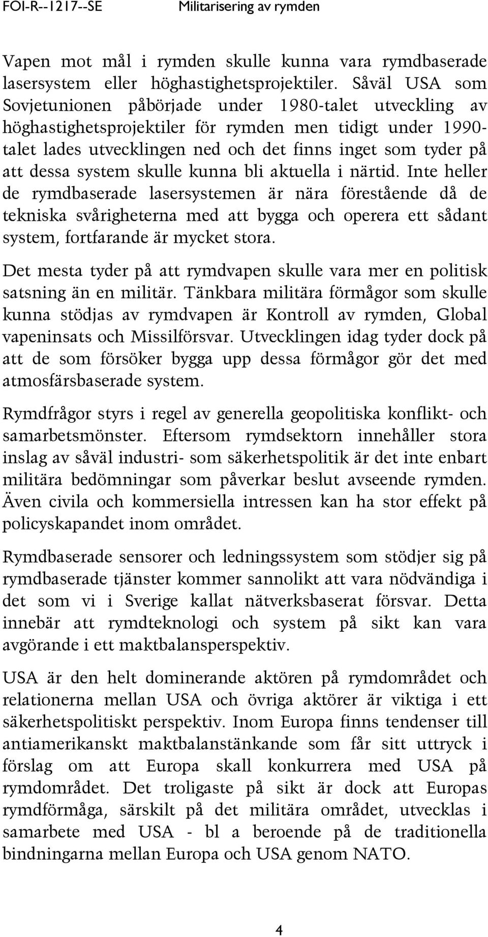 system skulle kunna bli aktuella i närtid.