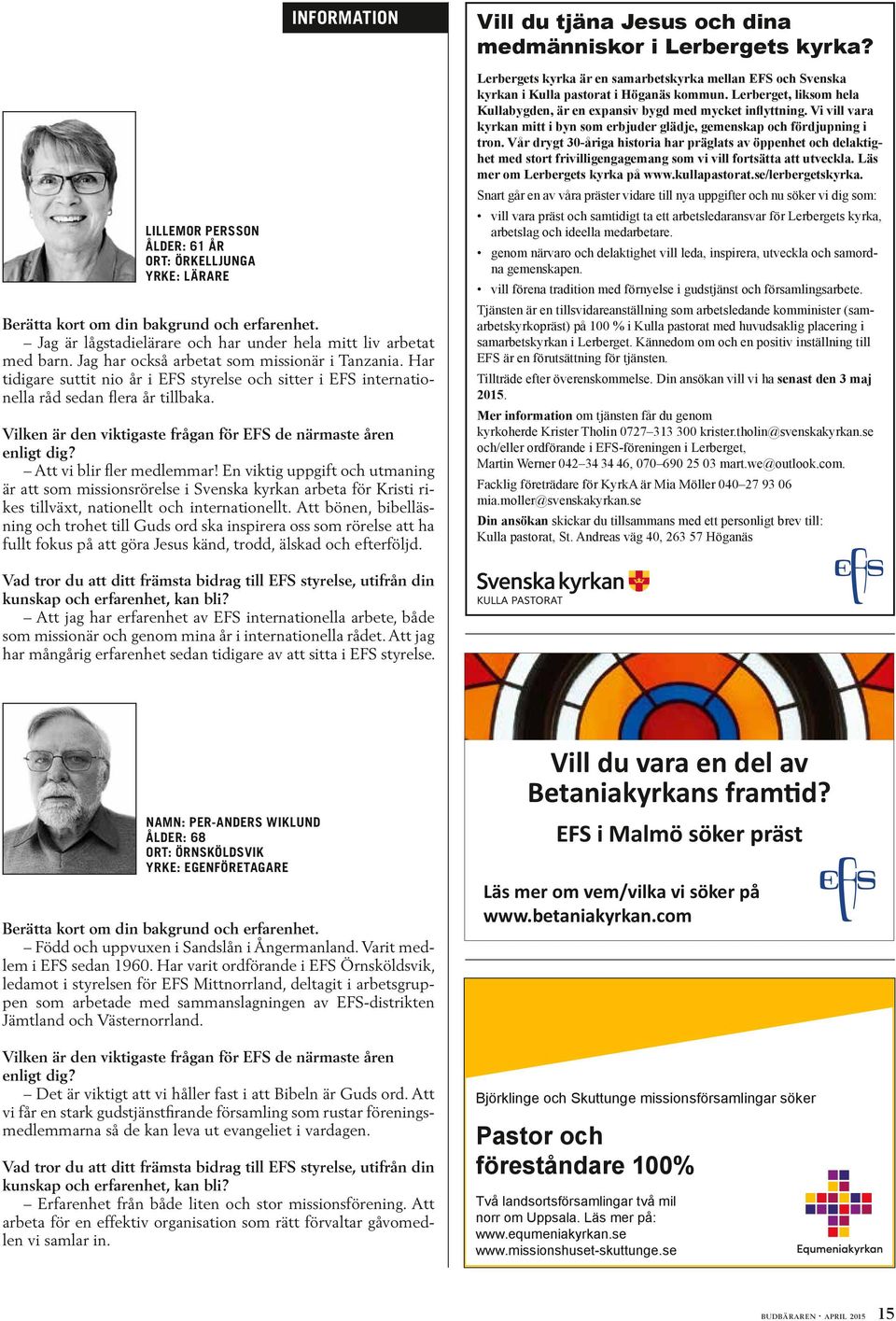 Vilken är den viktigaste frågan för EFS de närmaste åren enligt dig? Att vi blir fler medlemmar!