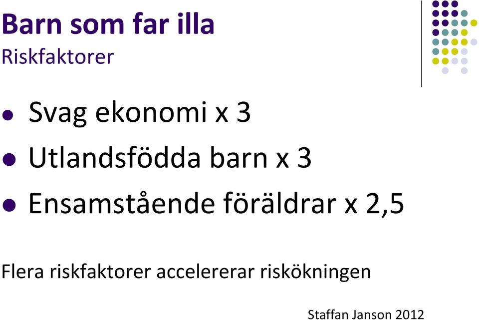 Ensamstående föräldrar x 2,5 Flera