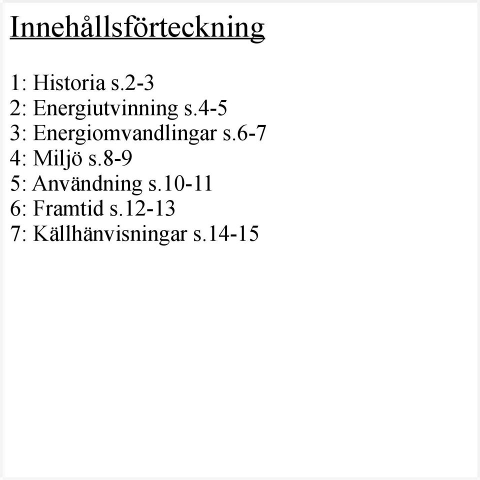 4-5 3: Energiomvandlingar s.6-7 4: Miljö s.