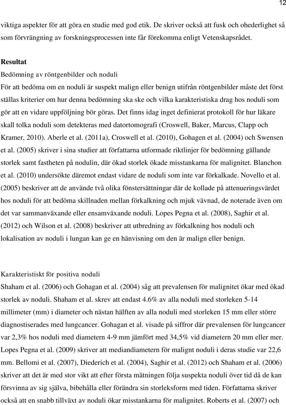 vilka karakteristiska drag hos noduli som gör att en vidare uppföljning bör göras.