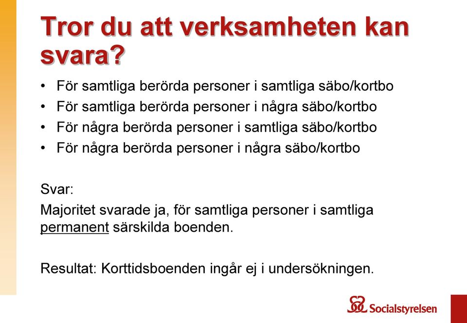 säbo/kortbo För några berörda personer i samtliga säbo/kortbo För några berörda personer i