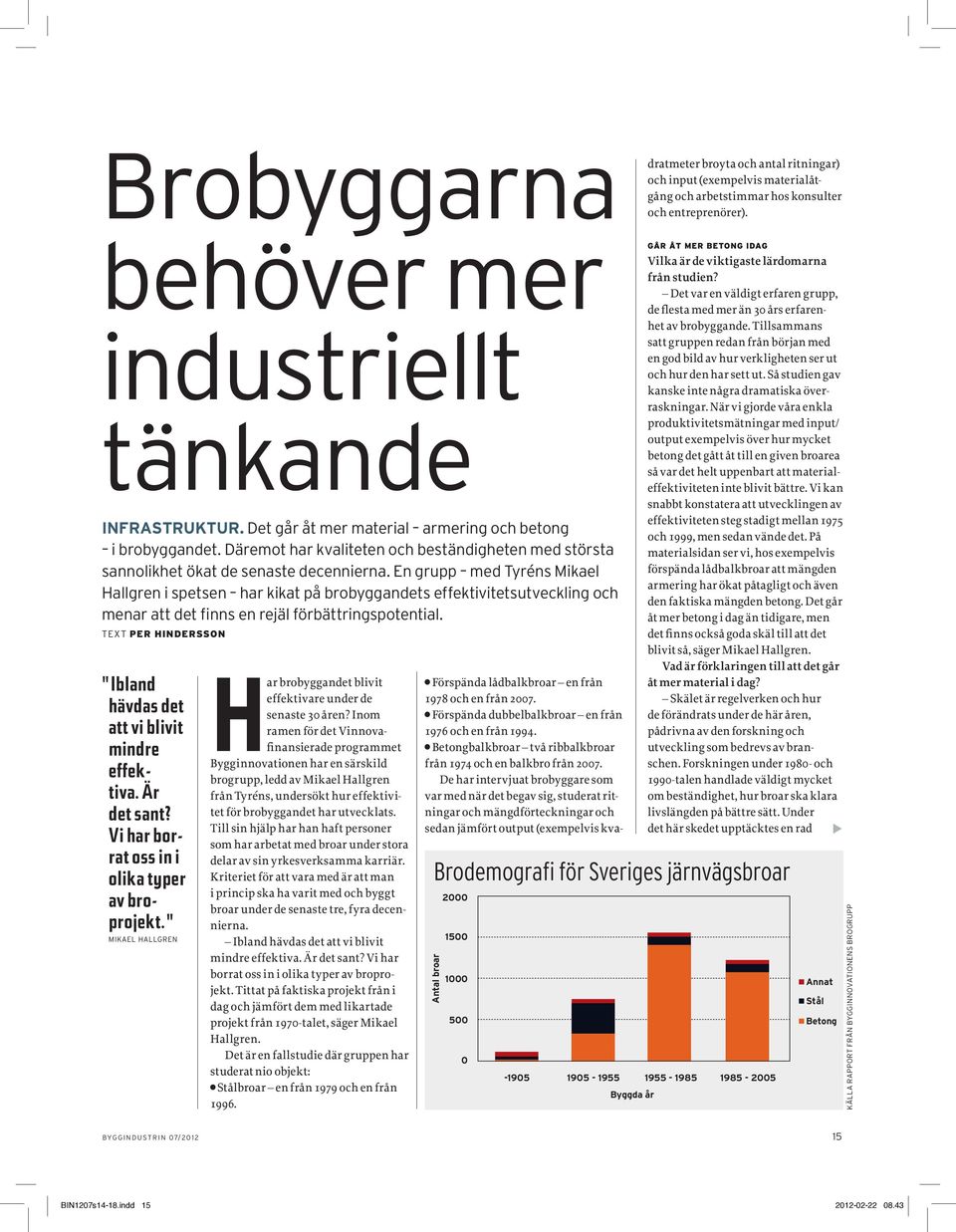 En grupp med Tyréns Mikael Hallgren i spetsen har kikat på brobyggandets effektivitetsutveckling och menar att det finns en rejäl förbättringspotential.