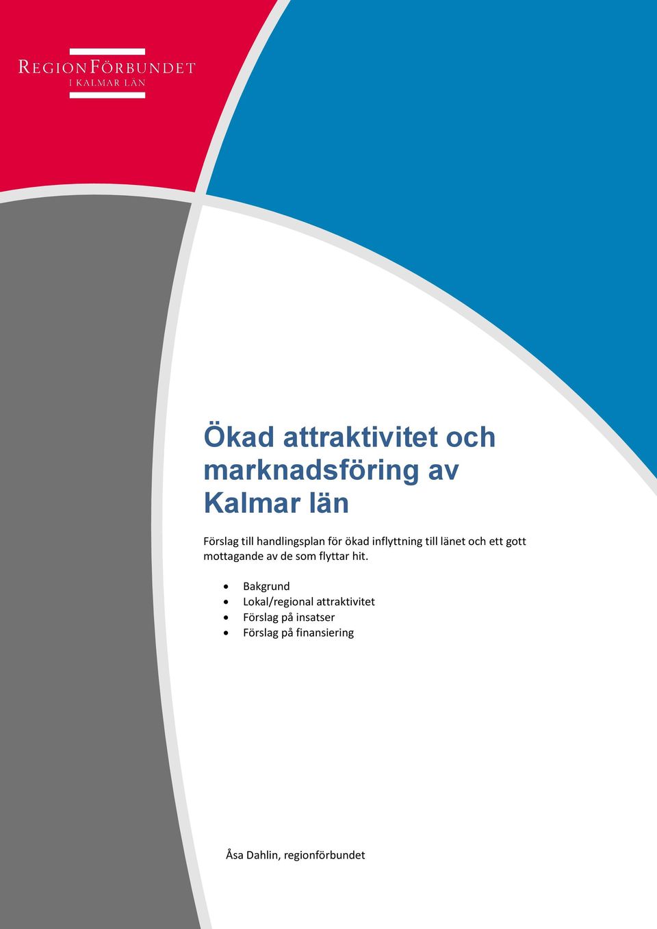 mottagande av de som flyttar hit.