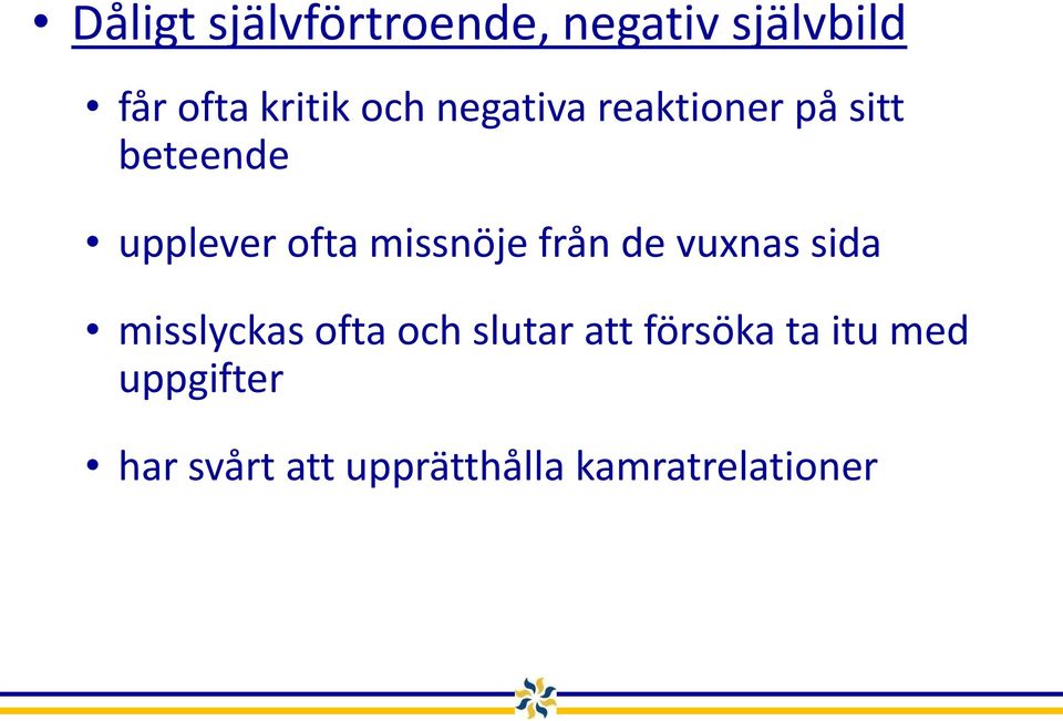 från de vuxnas sida misslyckas ofta och slutar att försöka ta