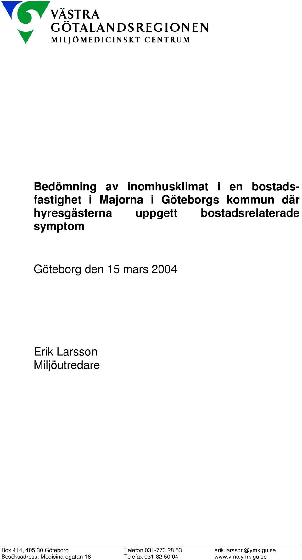 Erik Larsson Miljöutredare Box 414, 405 30 Göteborg Telefon 031-773 28 53 erik.