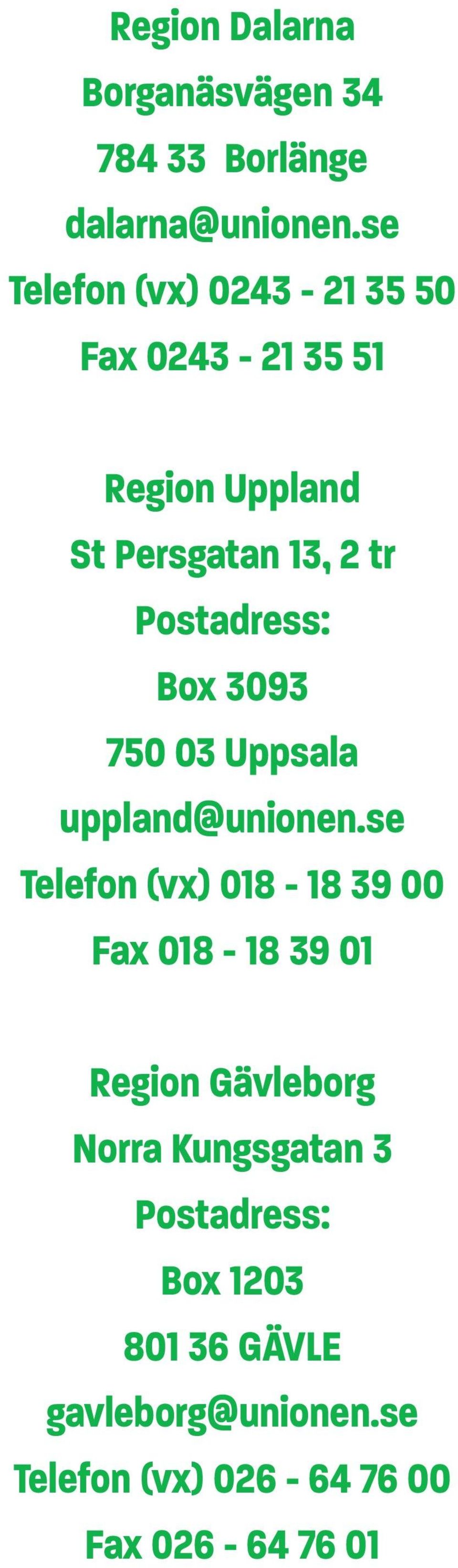 Postadress: Box 3093 750 03 Uppsala uppland@unionen.