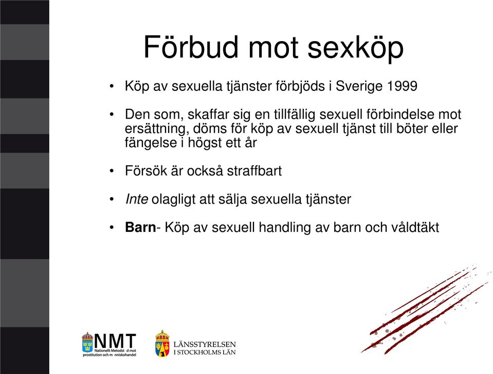 sexuell tjänst till böter eller fängelse i högst ett år Försök är också straffbart