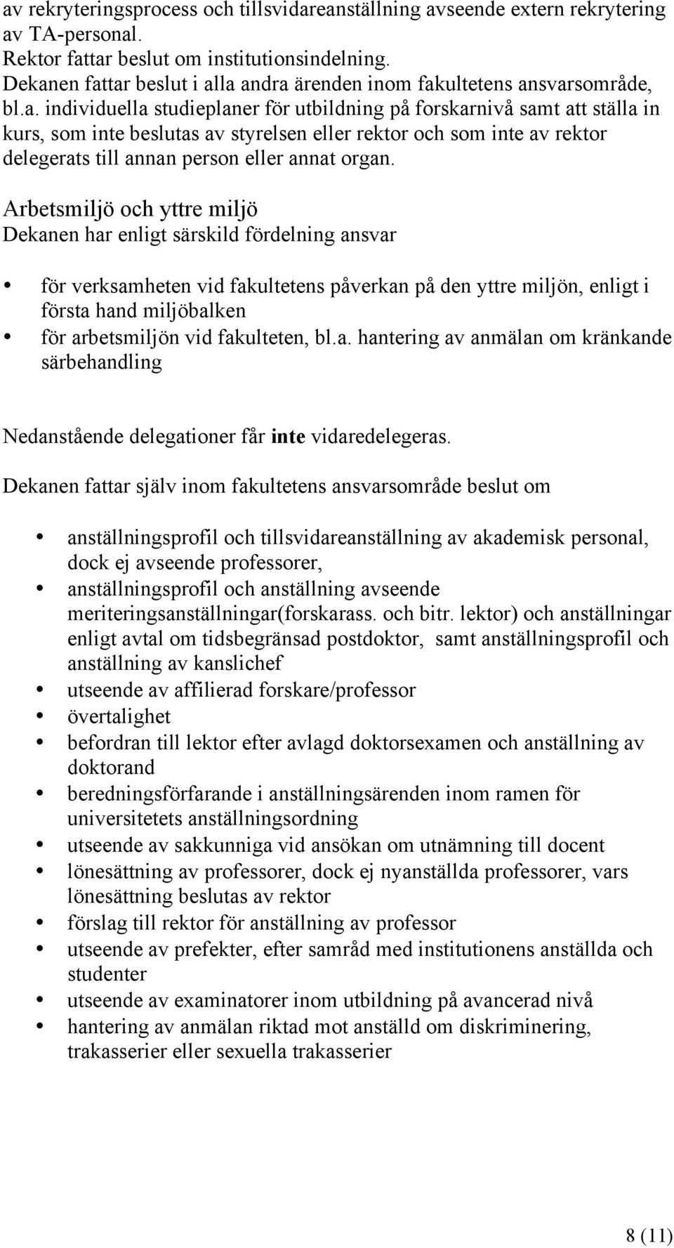 rektor och som inte av rektor delegerats till annan person eller annat organ.