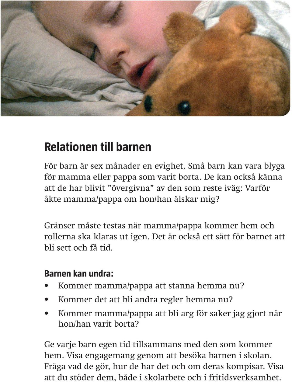 )TÀPUGT OÁUVG VGUVCU PÀT OCOOC RCRRC MQOOGT JGO QEJ TQNNGTPC UMC MNCTCU WV KIGP &GV ÀT QEMUÁ GVV UÀVV HÒT DCTPGV CVV DNK UGVV QEJ HÁ VKF Barnen kan undra: r Kommer mamma/pappa att stanna hemma nu?