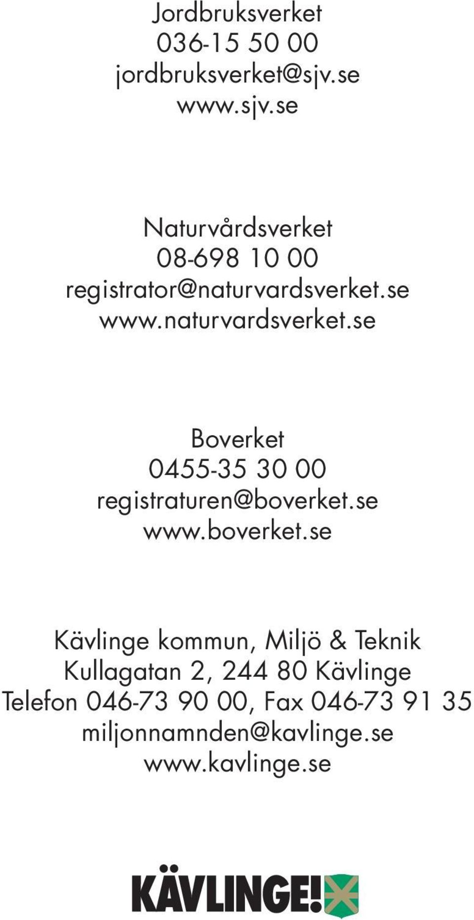 se www.naturvardsverket.se Boverket 0455-35 30 00 registraturen@boverket.