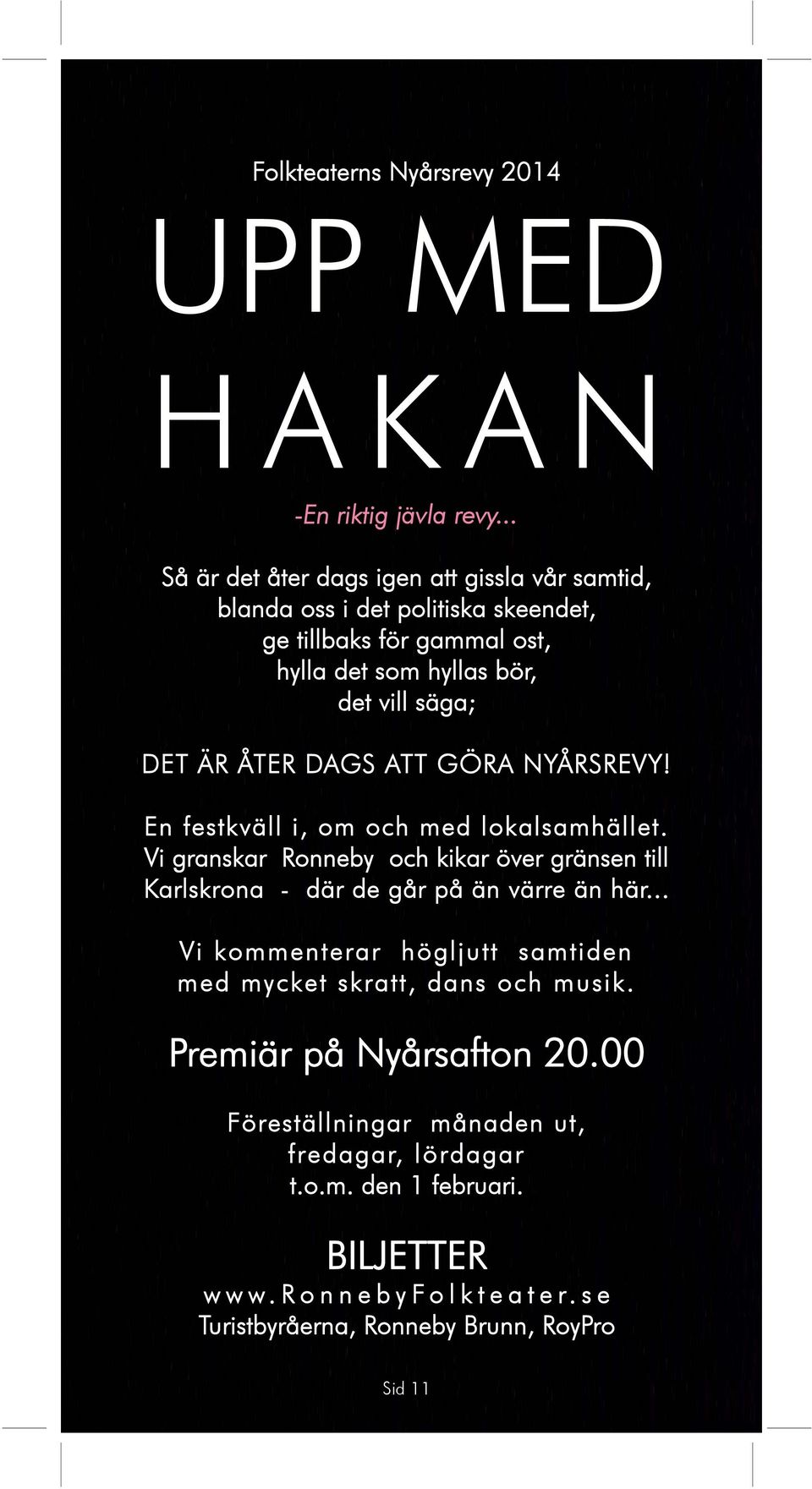 DET ÄR ÅTER DAGS ATT GÖRA NYÅRSREVY! En festkväll i, om och med lokalsamhället.