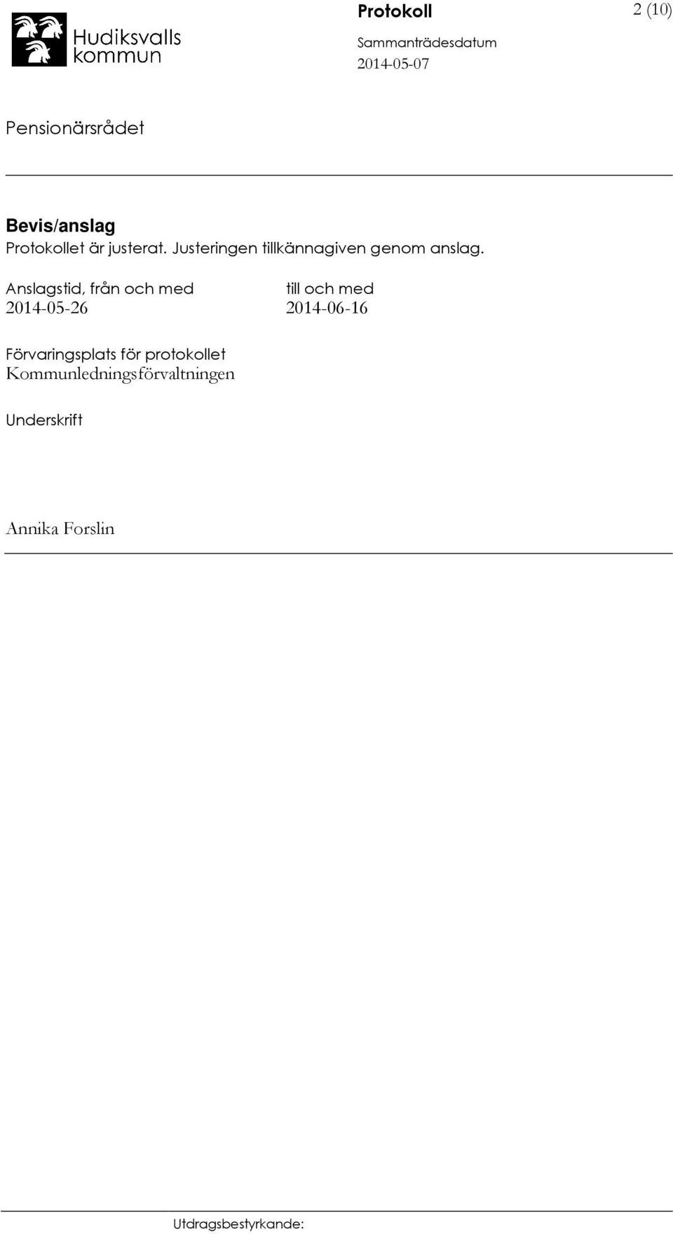 Anslagstid, från och med till och med 2014-05-26 2014-06-16