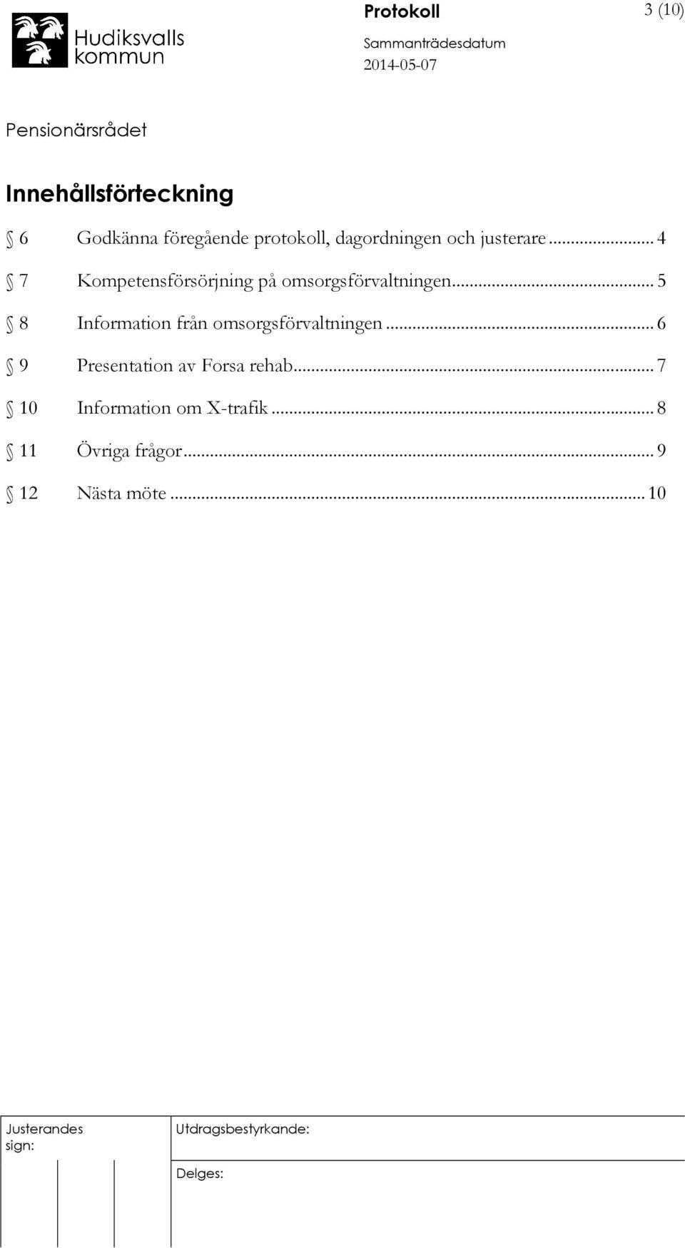 .. 5 8 Information från omsorgsförvaltningen.