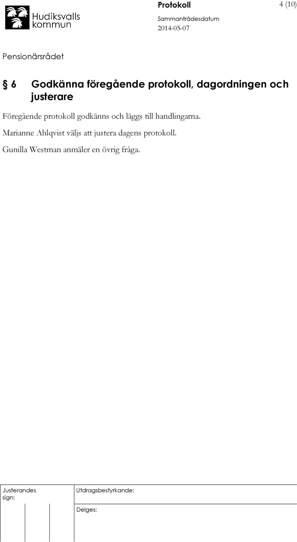 och läggs till handlingarna.