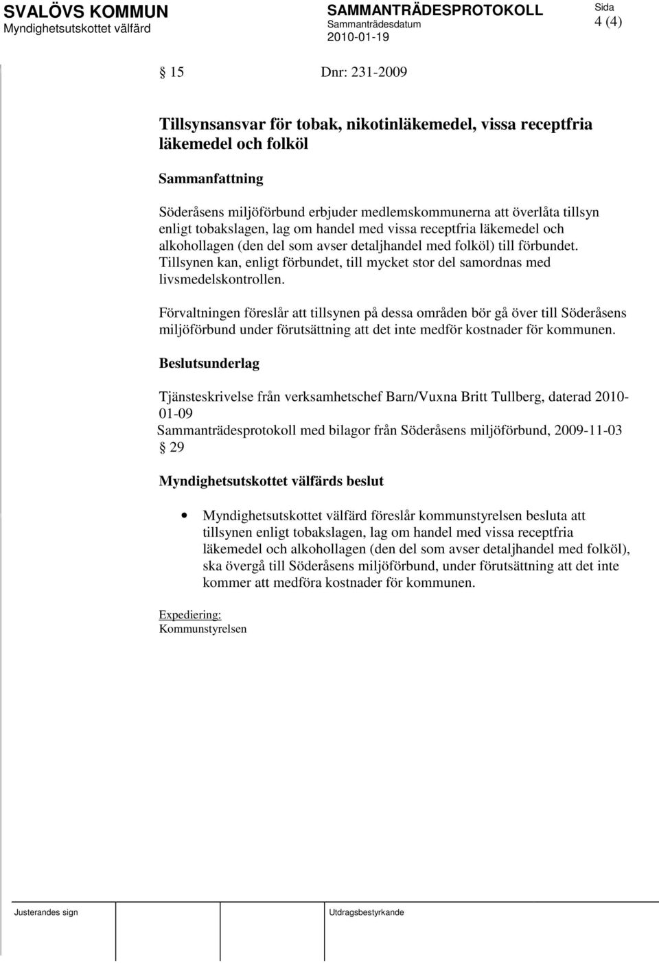 Tillsynen kan, enligt förbundet, till mycket stor del samordnas med livsmedelskontrollen.