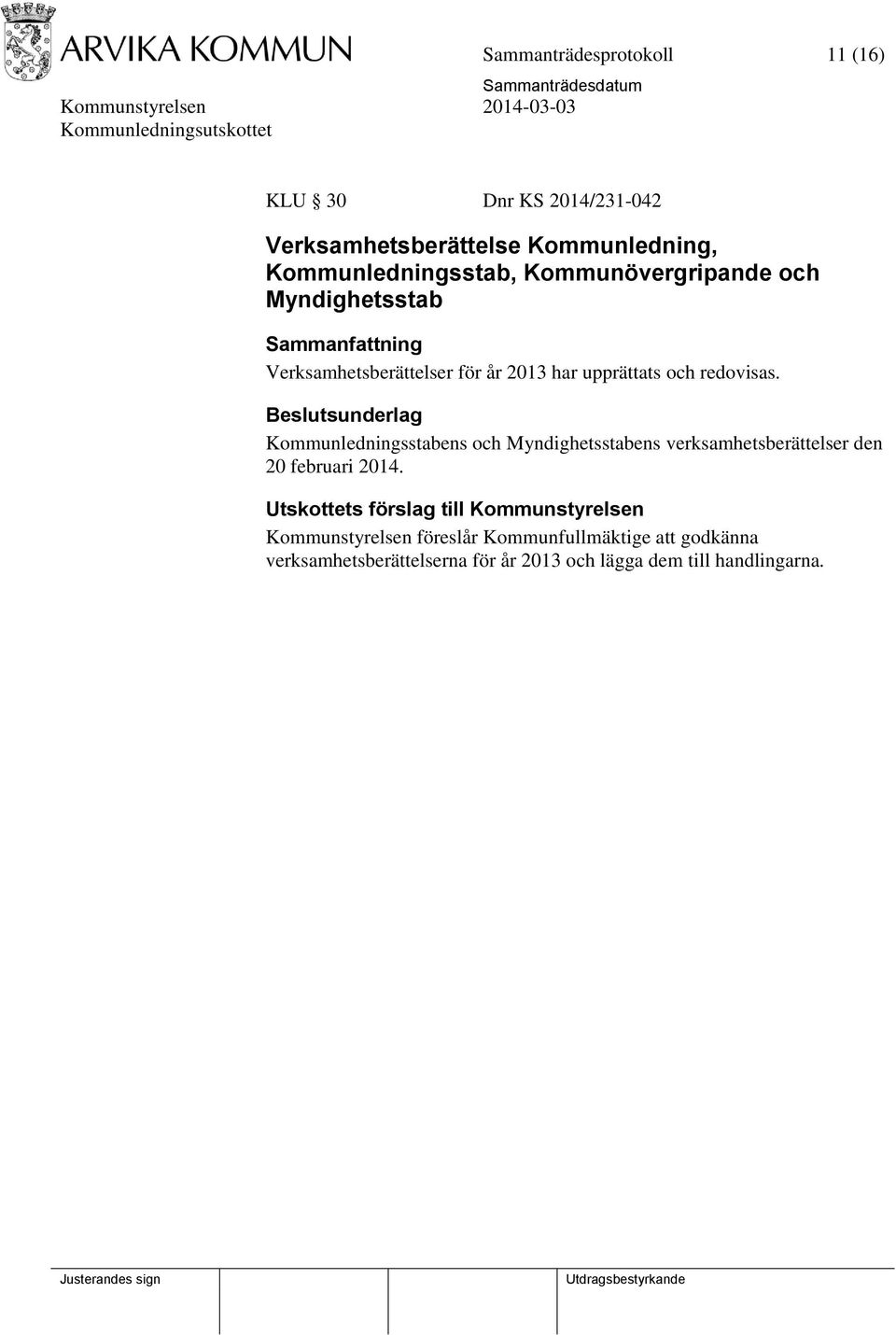 Kommunledningsstabens och Myndighetsstabens verksamhetsberättelser den 20 februari 2014.